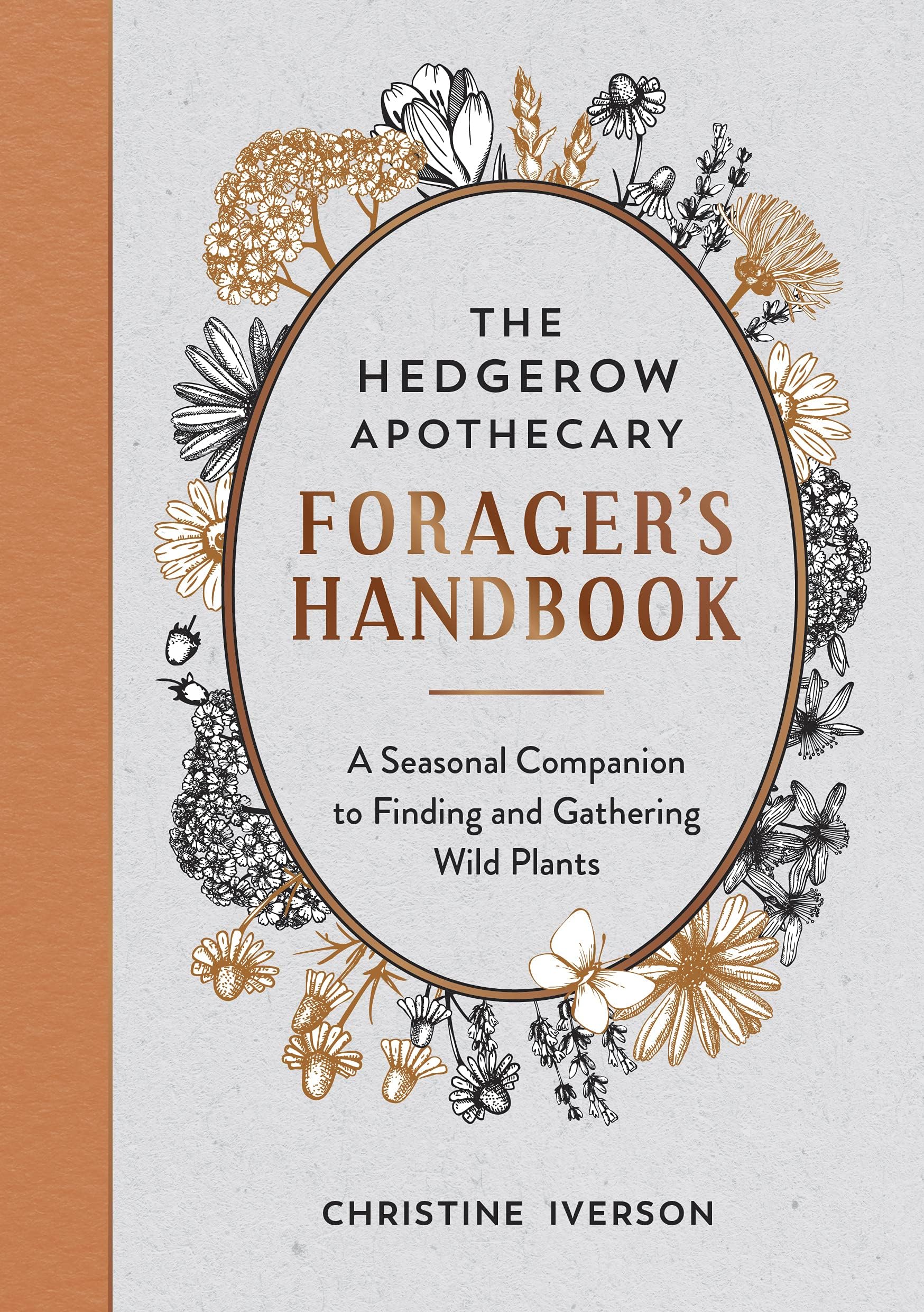 THE HEDGEROW APOTHECARY FORAGER'S HANDBOOK: A SEASONAL COMPANION TO FINDING AND GATHERING WILD PLANT