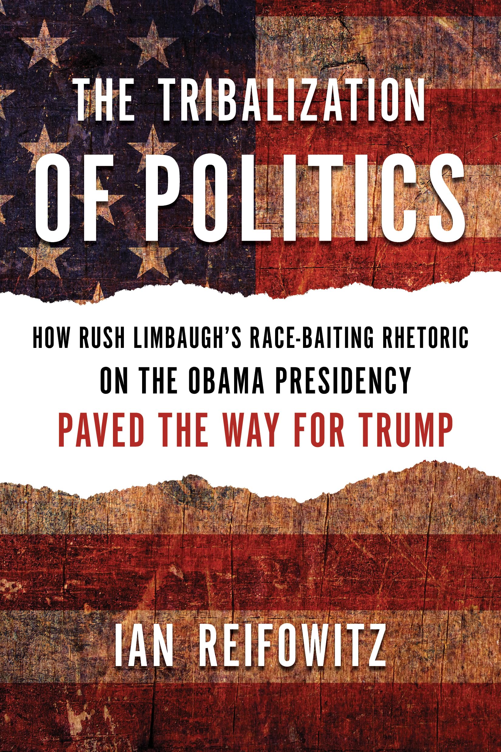 Amazon.com: The Tribalization of Politics: How Rush Limbaugh's Race ...