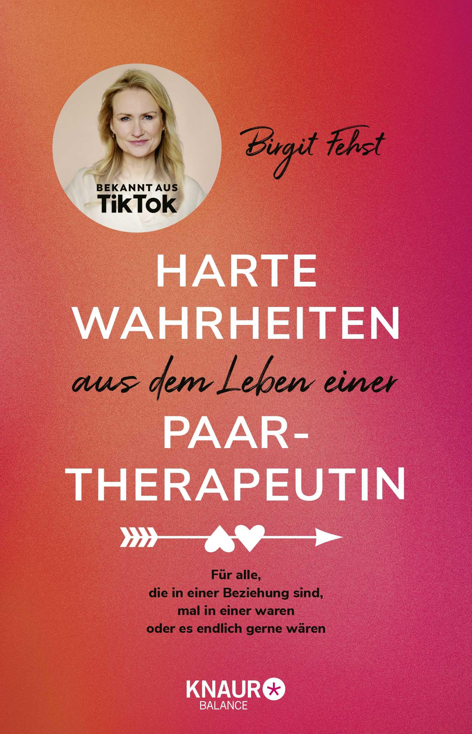 Harte Wahrheiten aus dem Leben einer Paartherapeutin: Für alle, die in einer Beziehung sind, mal in einer waren oder es endlich gerne wären | Bekannt aus TikTok
