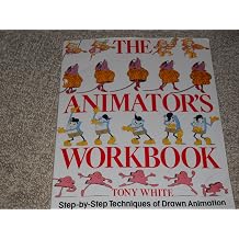 The Animators Workbook Step-By-Step Techniques of Drawn Animation