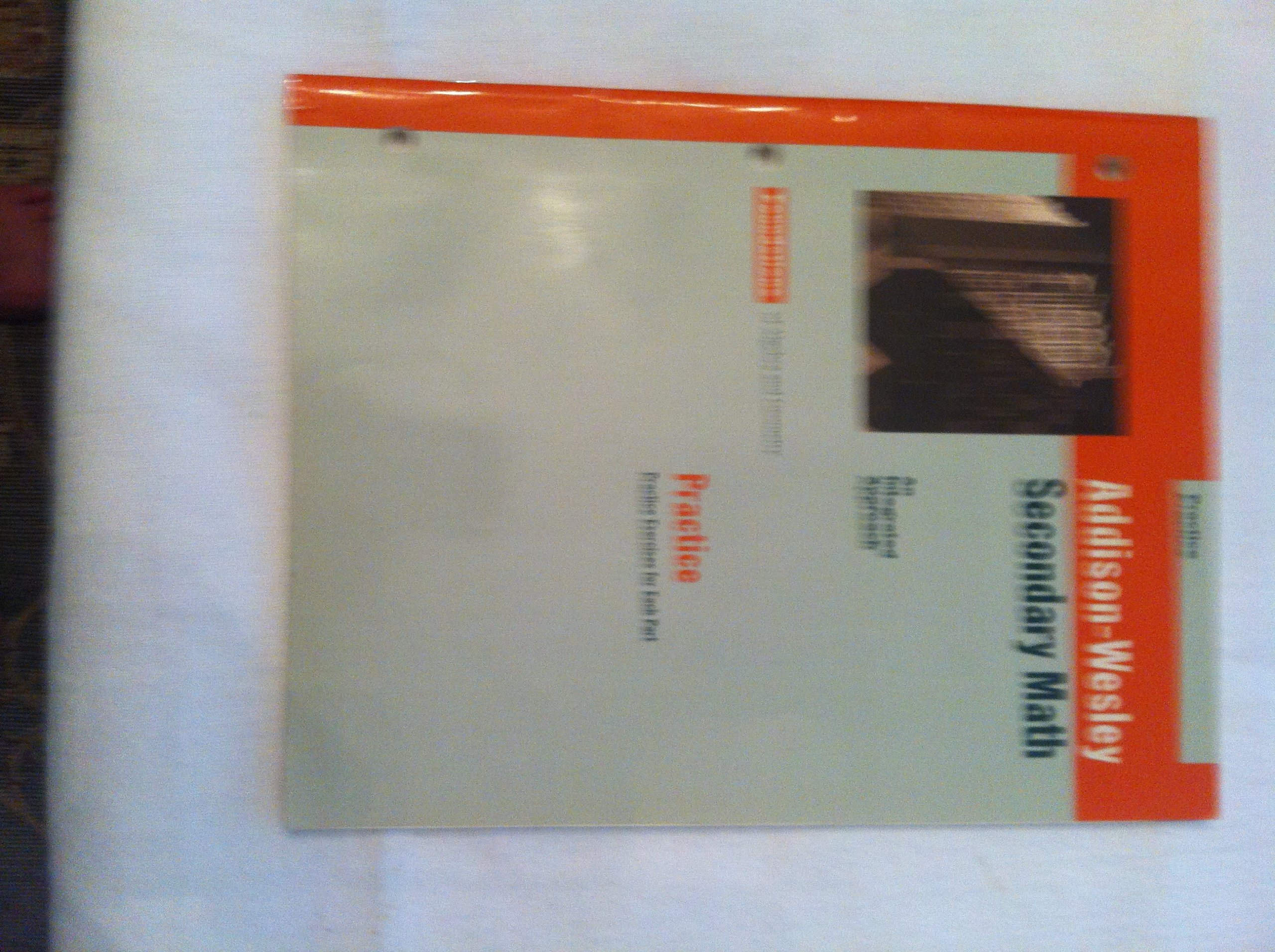 Addison-wesley Secondary Math an Integrated Approach Foundations of Algebra and Geometry Practice