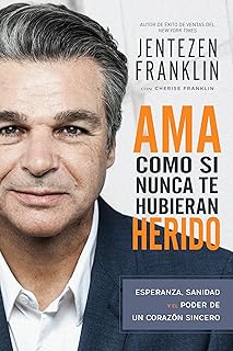 Ama Como si Nunca te Hubieran Herido: Esperanza, sanidad y el poder de un corazón sincero (Spanish Edition)