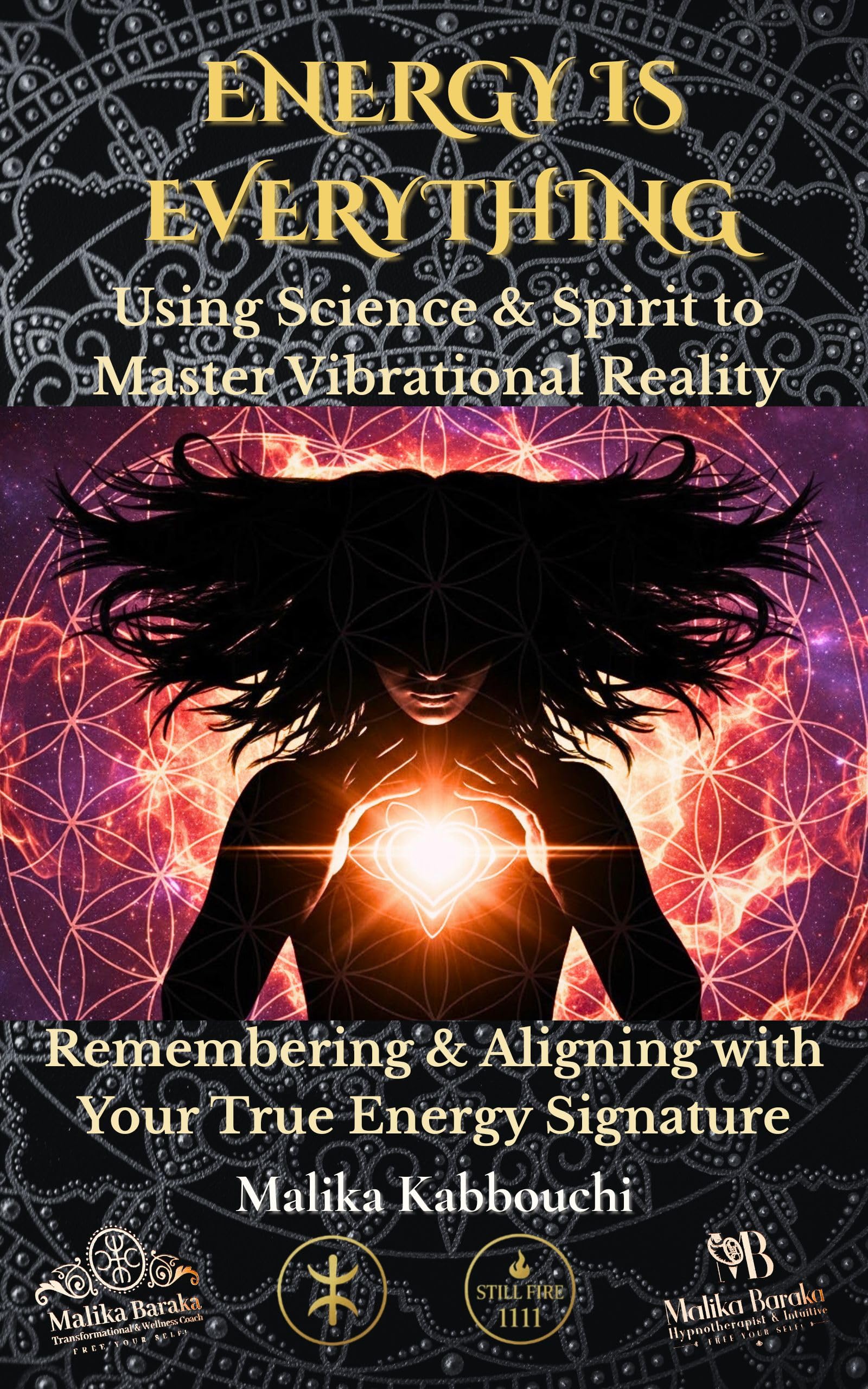 Energy Is Everything: Using Science & Spirit to Master Vibrational Reality : Remembering & Aligning with Your True Energy Signature: (Guides to Mastering Our Vibrational Reality. Book 1)