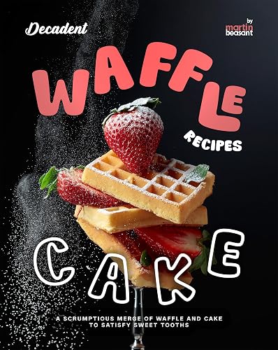 Decadent Waffle Cake Recipes: A Scrumptious Merge of Waffle and