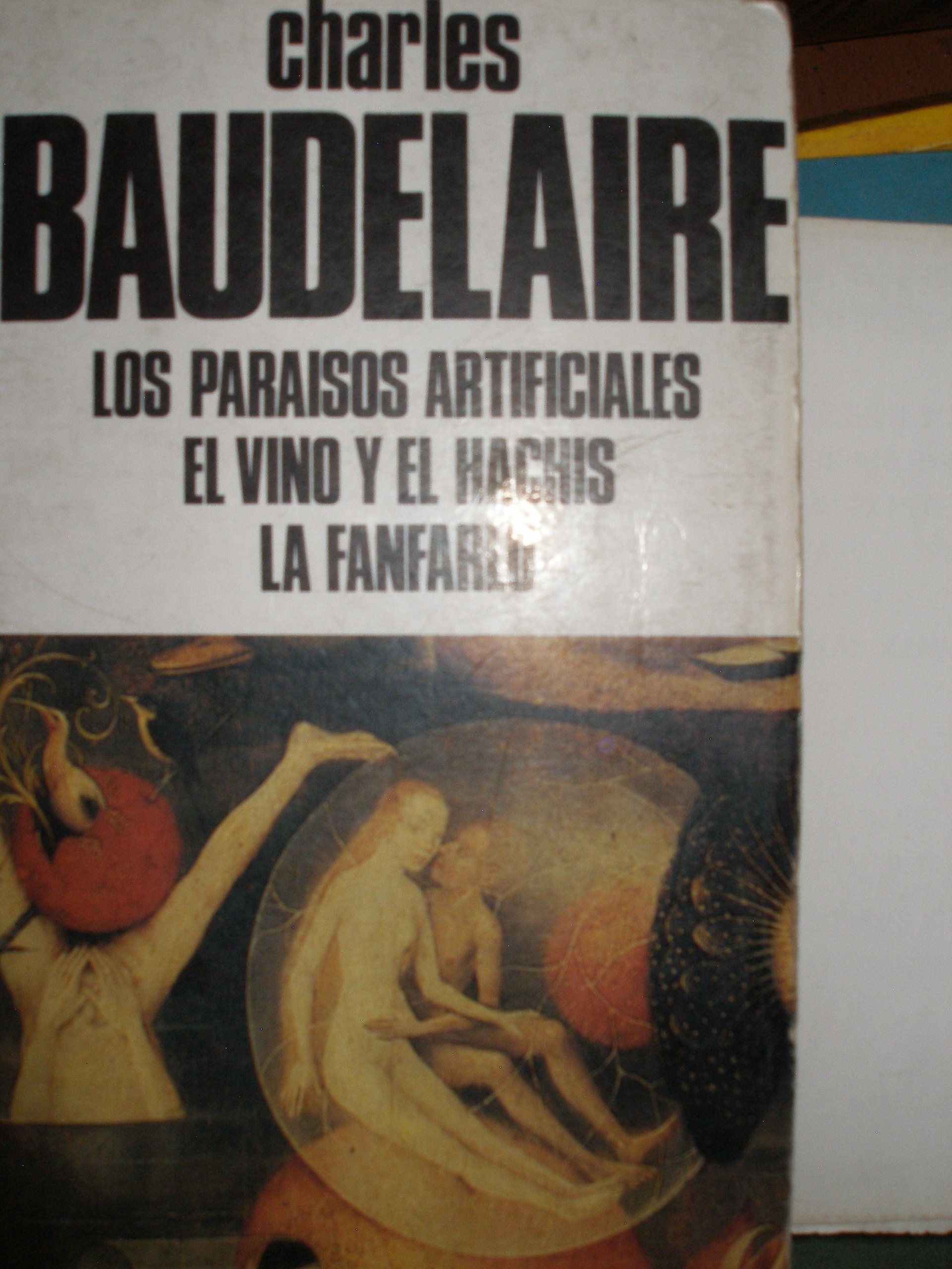 Los paraísos artificiales/ El vino y el hachís/ La fanfarlo (Clásicos de la literatura universal)