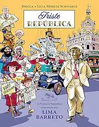 Triste República: A Primeira República comentada por Lima Barreto