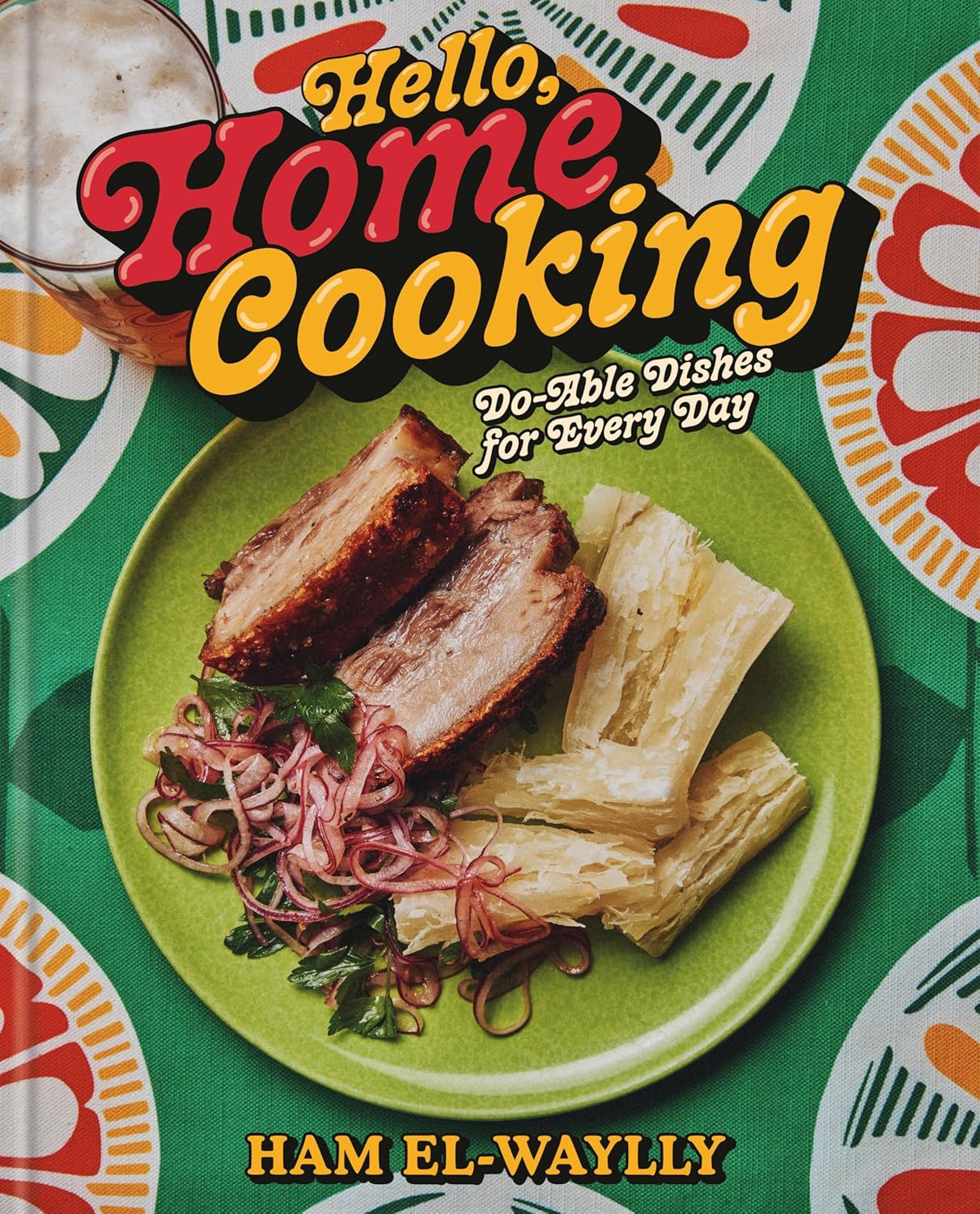 Hello, Home Cooking: Do-Able Dishes for Every Day: A Cookbook      Hardcover – March 24, 2026