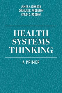 Health Systems Thinking: A Primer