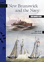 New Brunswick and the Navy: Four Hundred Years (New Brunswick Military Heritage Series Book 16)