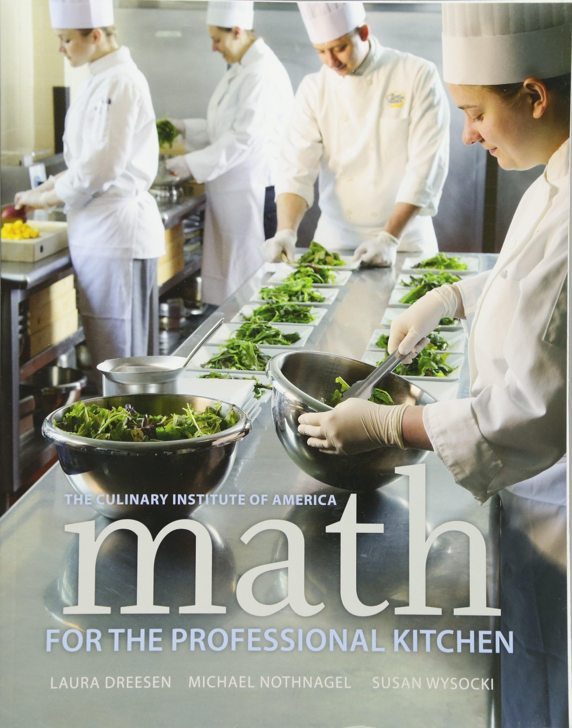 Math for the Professional Kitchen: How Personal Accountability Guarantees Success -- No Nonsense, No Excuses (Culinary Institute of America)