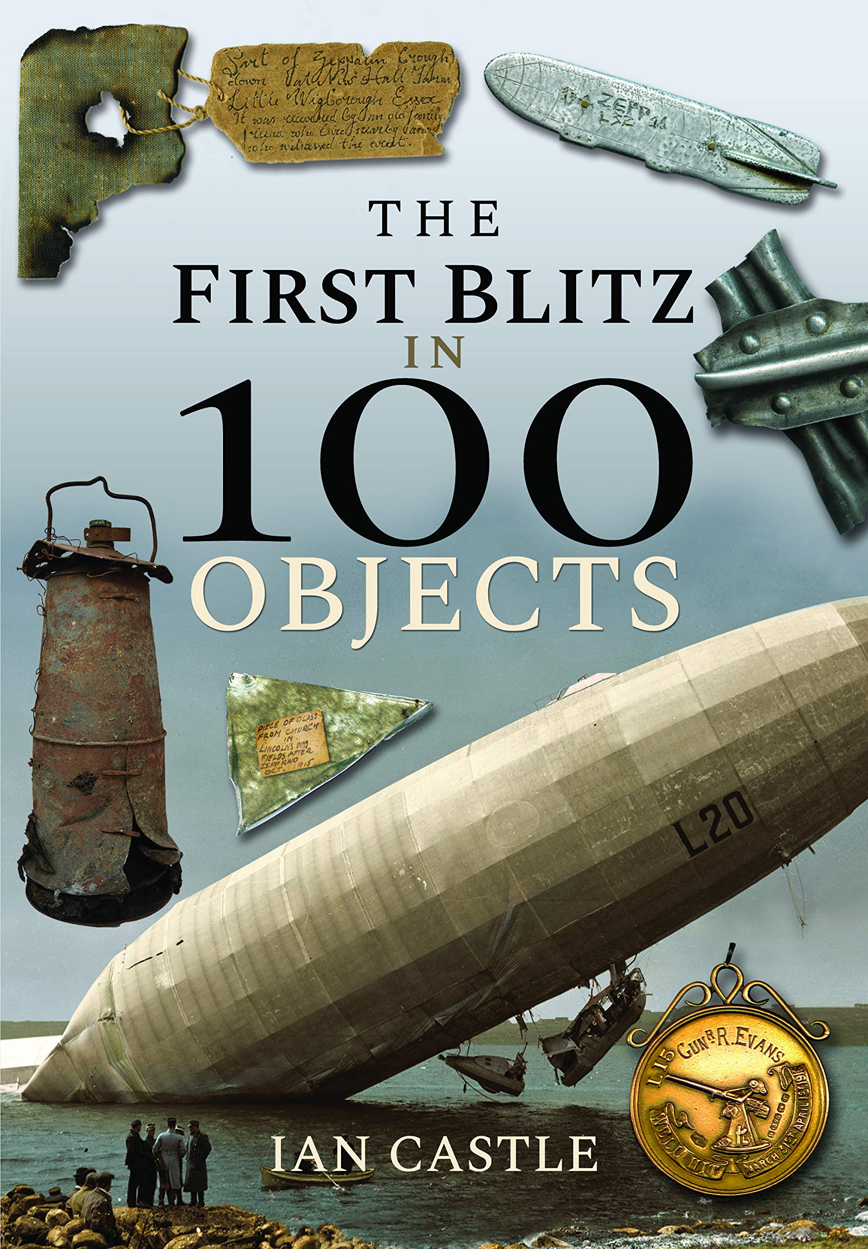 The First Blitz in 100 Objects - Ian Castle