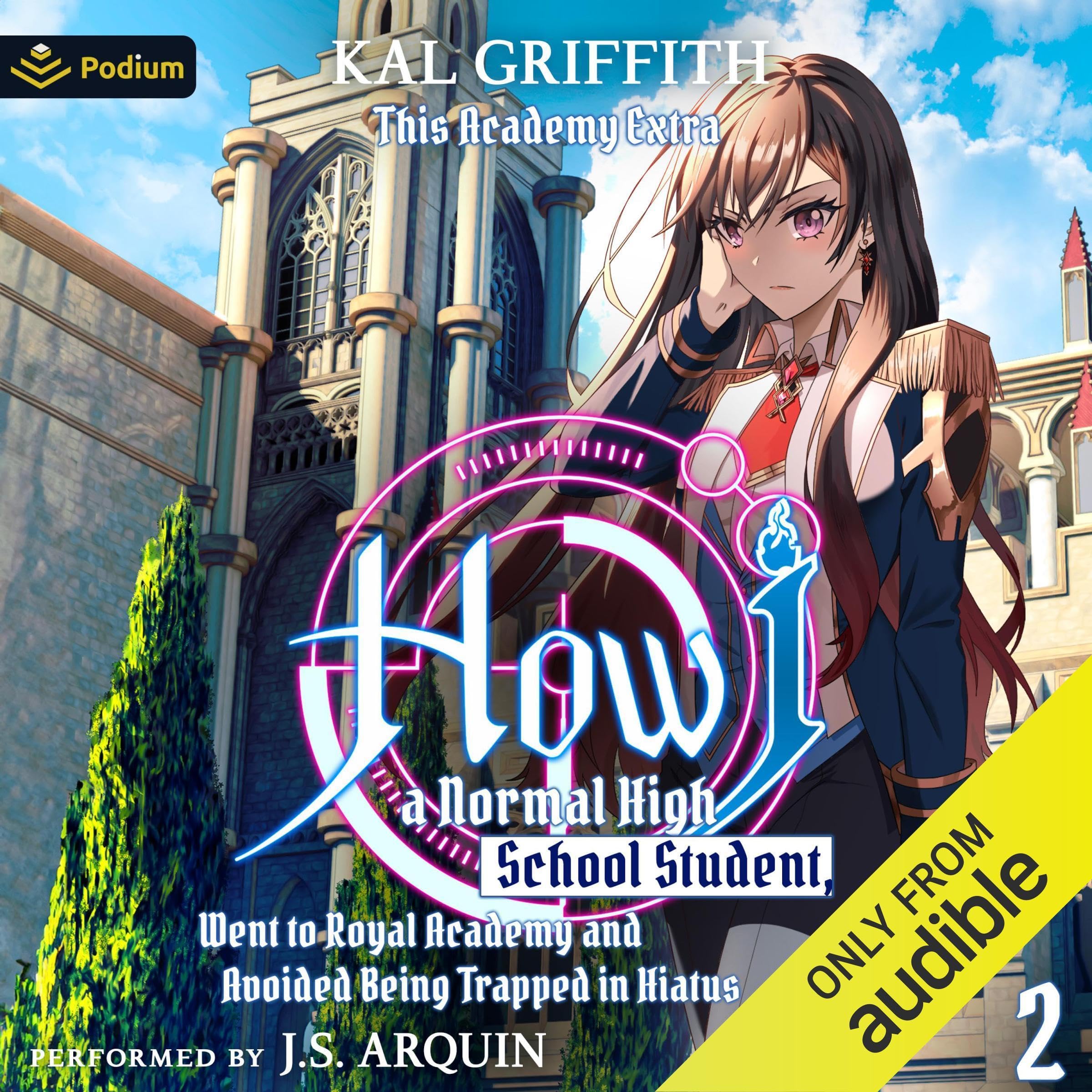 How I, a Normal High School Student, Went to Royal Academy and Avoided Being Trapped in Hiatus Vol. 2: A LitRPG Adventure