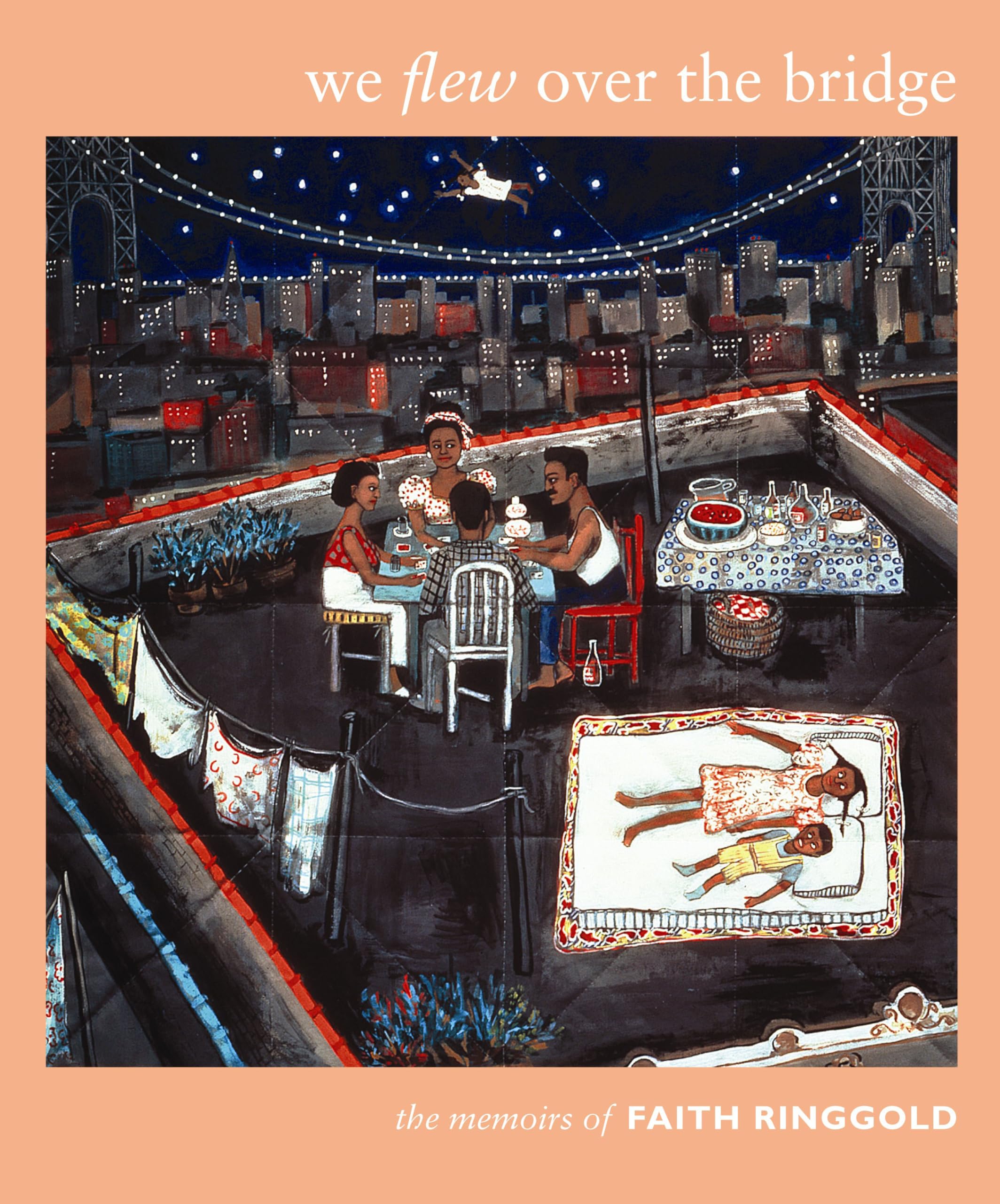 We Flew over the Bridge: The Memoirs of Faith Ringgold.by Ringgold New**