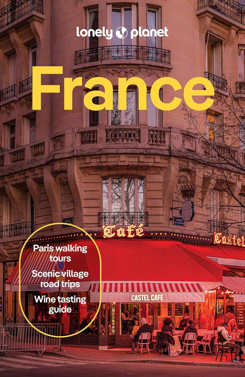 Lonely Planet France: 2026 - 2027 Travel Guide | Plan the Trip of a Lifetime | Detailed Itineraries & Maps | Insider Tips | Covers Paris, Provence, Cote d'Azur, Monaco and more