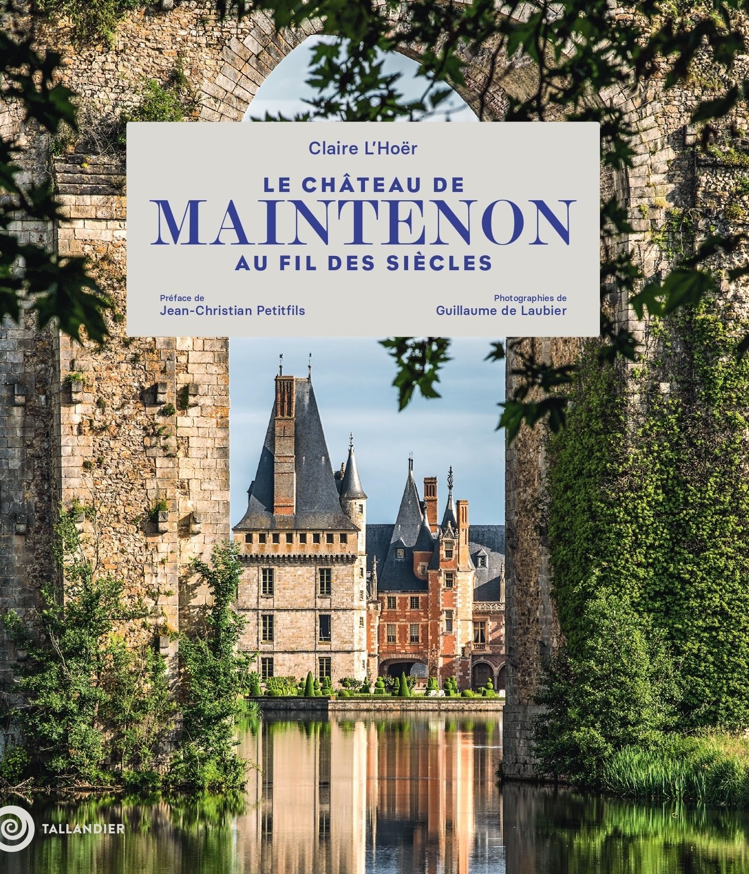 Le château de Maintenon au fil des siècles: EDITION PRESTIGE