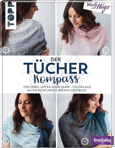 Der Tücher-Kompass (Tücher stricken): Von oben, unten oder quer - Tücher aus allen Richtungen kreativ gestrickt