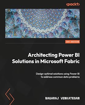 Architecting Power BI Solutions in Microsoft Fabric Design optimal solutions using Power BI to address common data problems