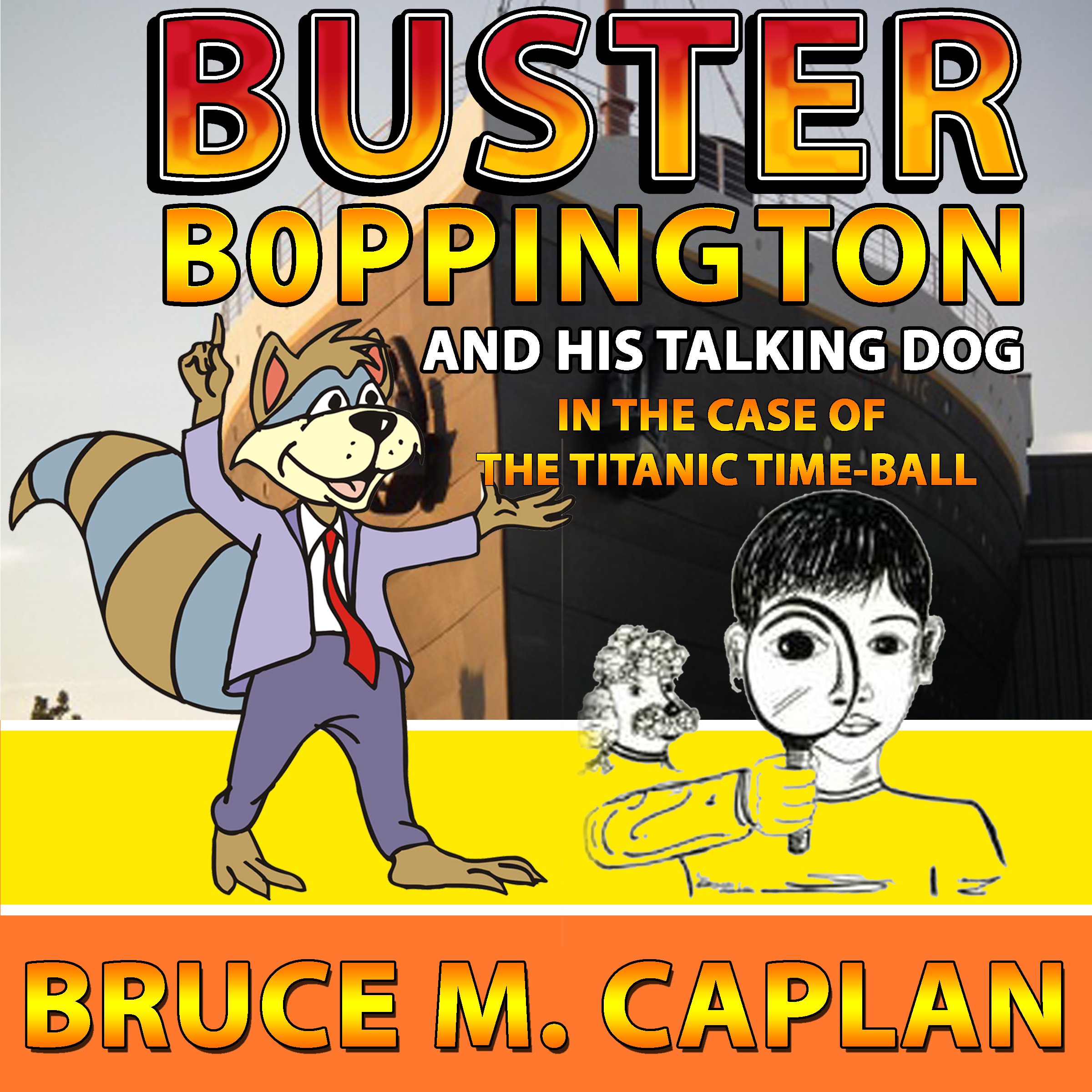 Buster Boppington and His Talking Dog: The Case of the Titanic Time-Ball