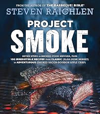 Проект Копчение: семь шагов к нирване копченой еды, плюс 100 неотразимых рецептов, от классических (бекон, который невозможно оторваться) до смелых (копченый бекон с бурбоном... (кулинарные книги Стивена Райхлена "Библия барбекю")