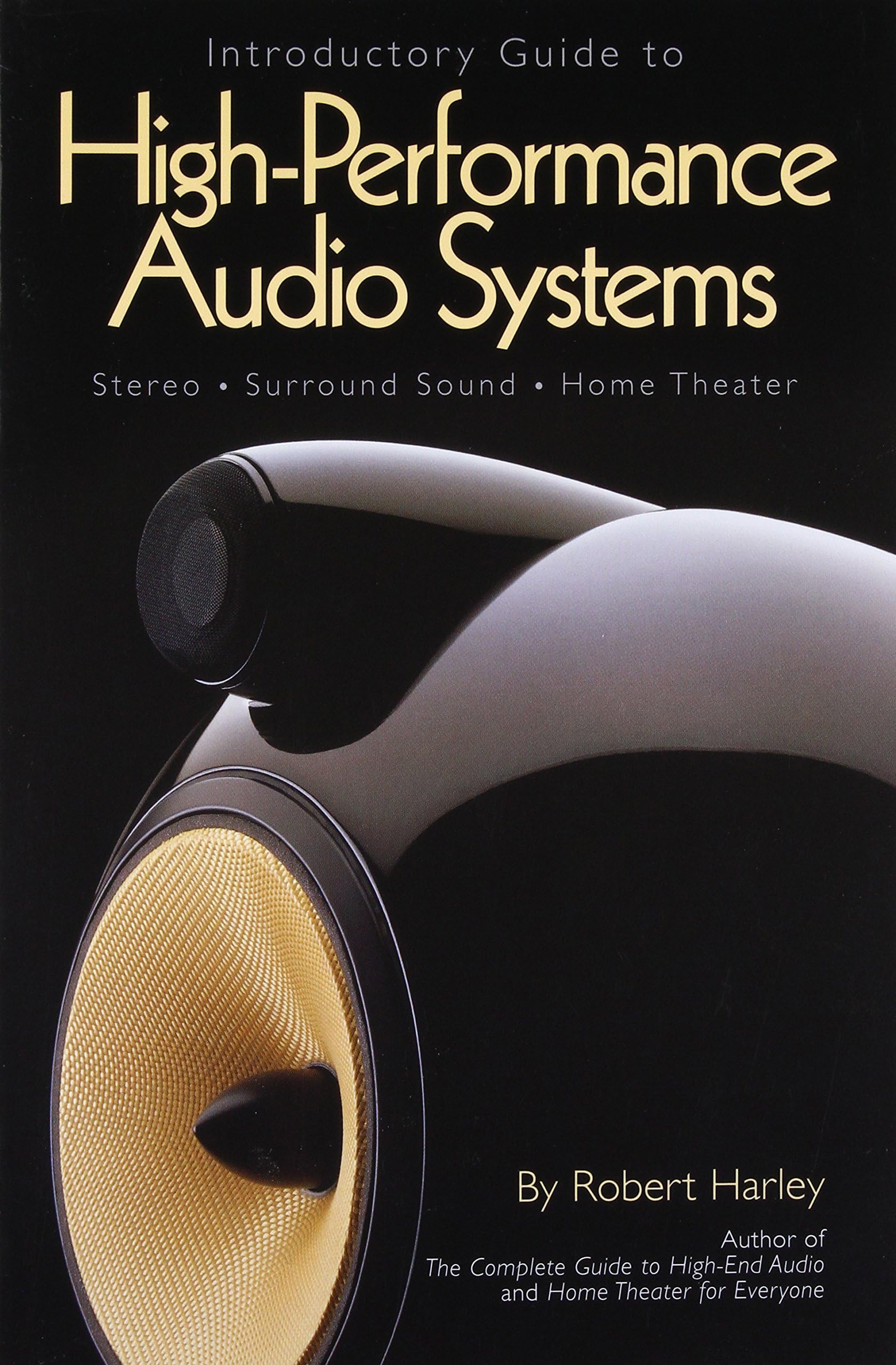 Introductory Guide to High-Performance Audio Systems: Stereo - Surround Sound - Home Theater Paperback – April 1, 2007