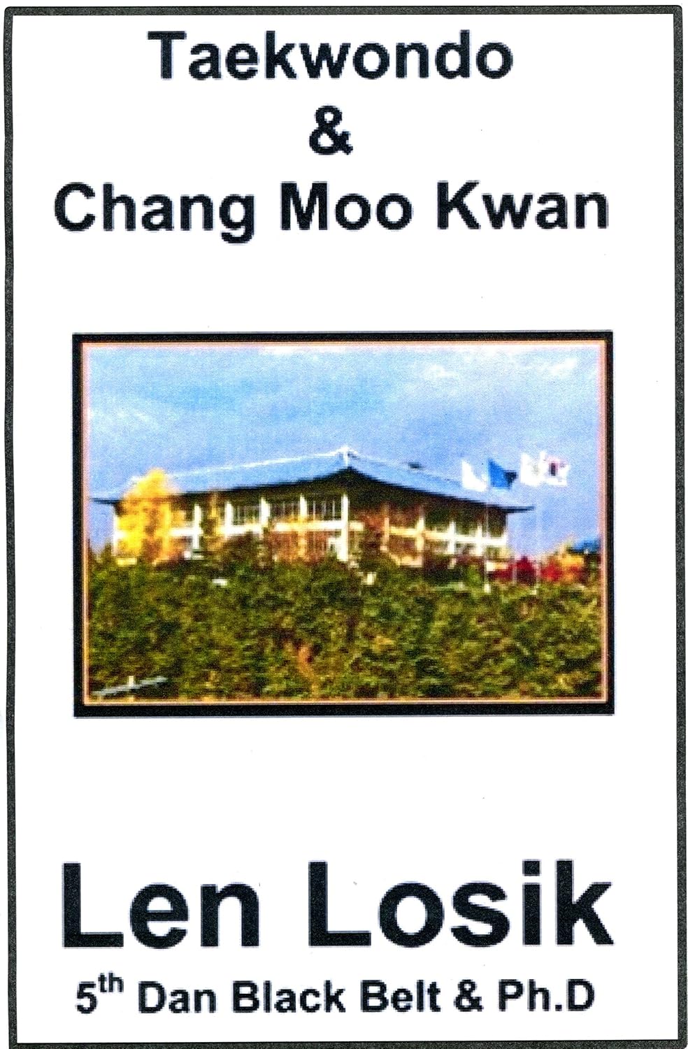 Tae Kwon Do and Chang Moo Kwan: The Creation, History and Evolution