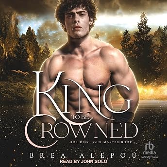 A King to Be Crowned Audiobook by Brea Alepoú episode artwork