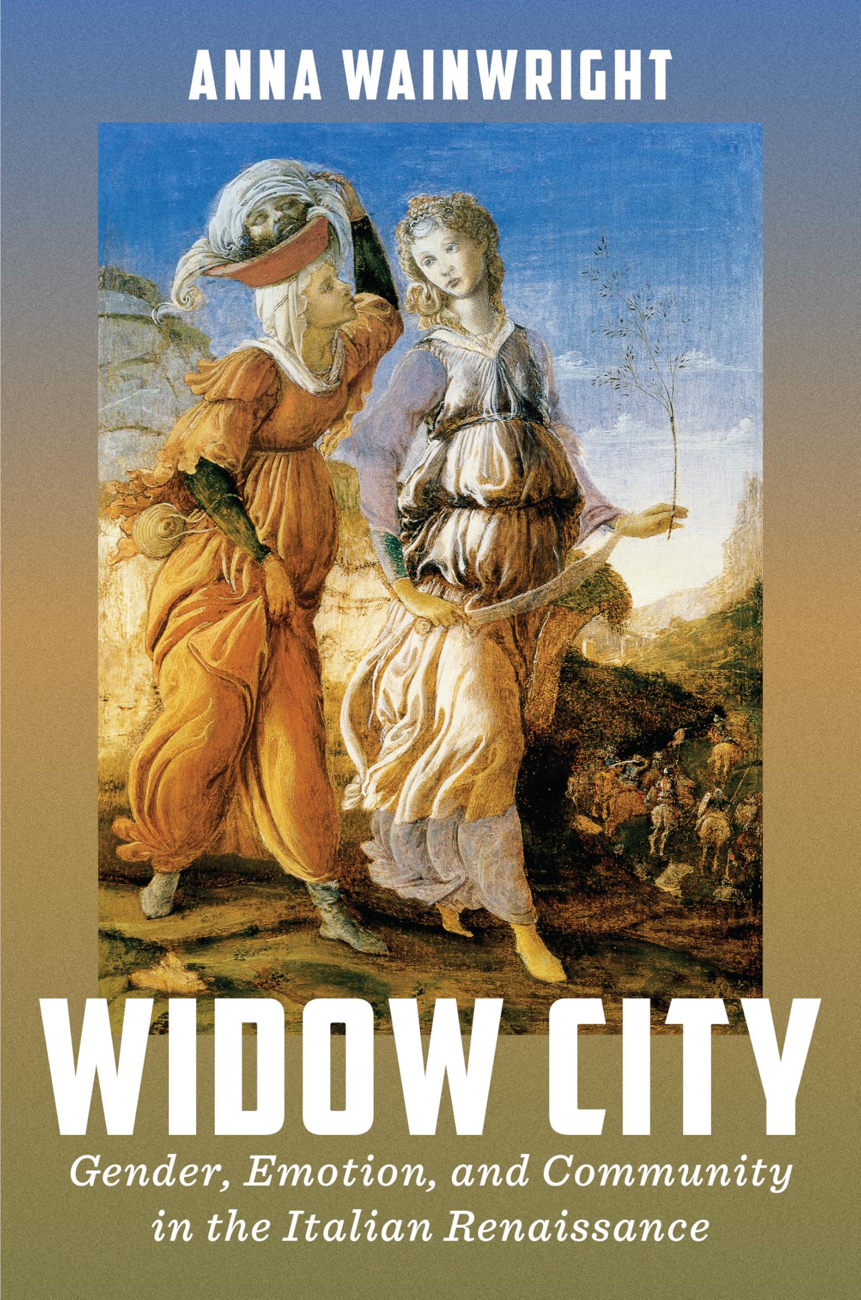 Widow City: Gender, Emotion and Community in the Italian Renaissance