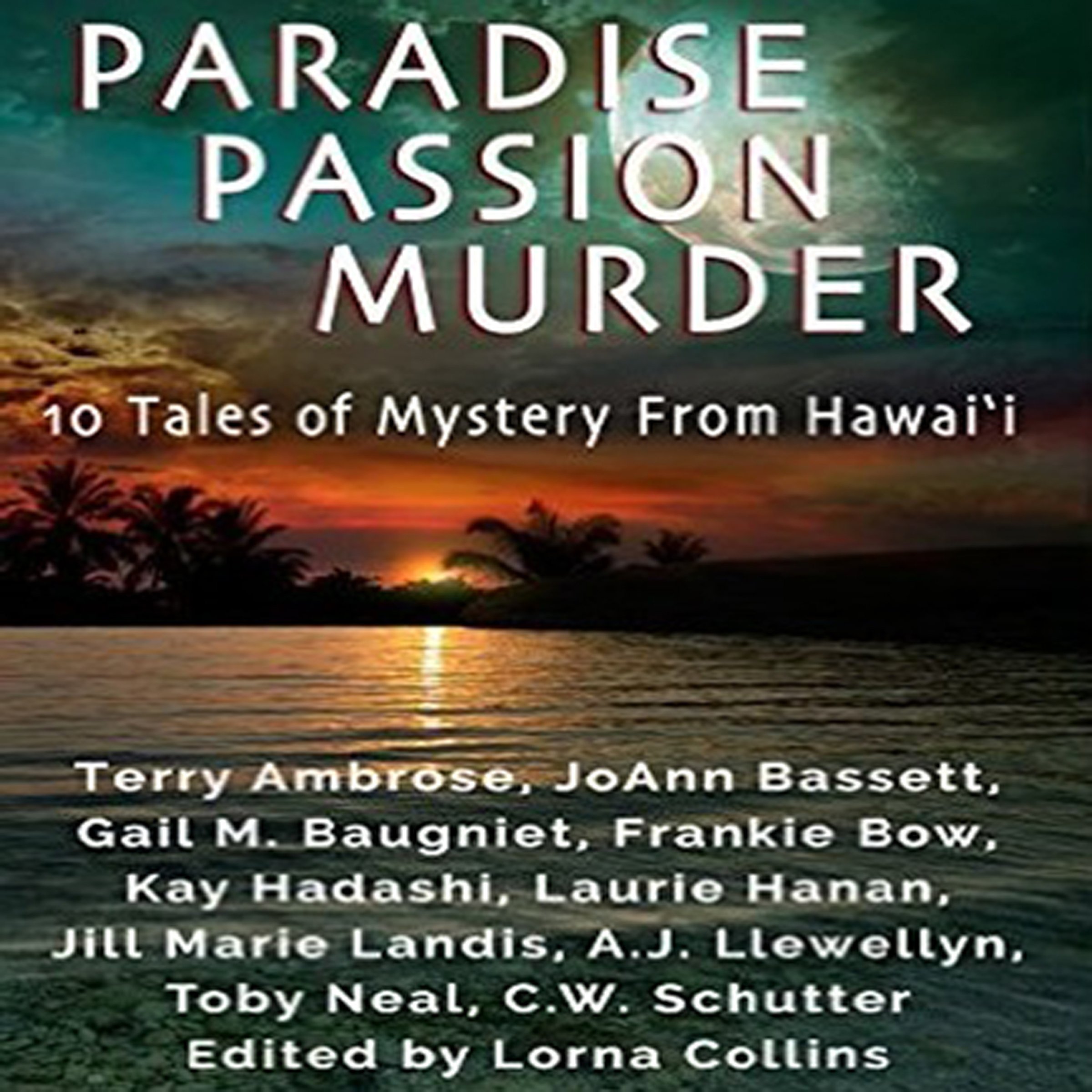 Paradise, Passion, Murder: 10 Tales of Mystery from Hawaii