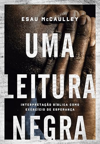 Uma leitura negra: Interpretação bíblica como exercício de esperança