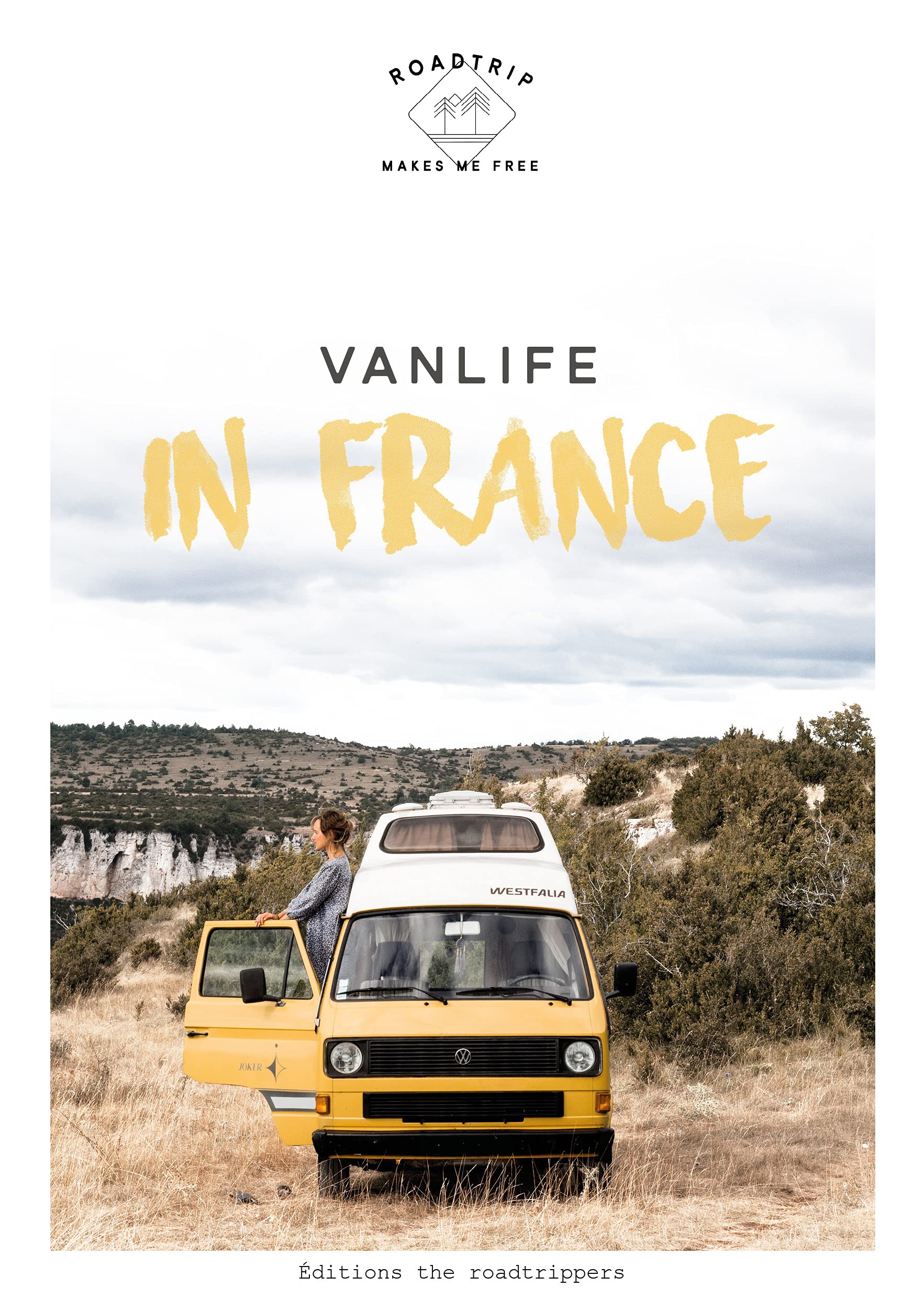Vanlife in France - Edition The Roadtrippers - Road trips with a van in France (english)