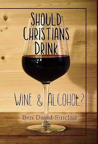 Should Christians Drink Wine and Alcohol? Edición Kindle