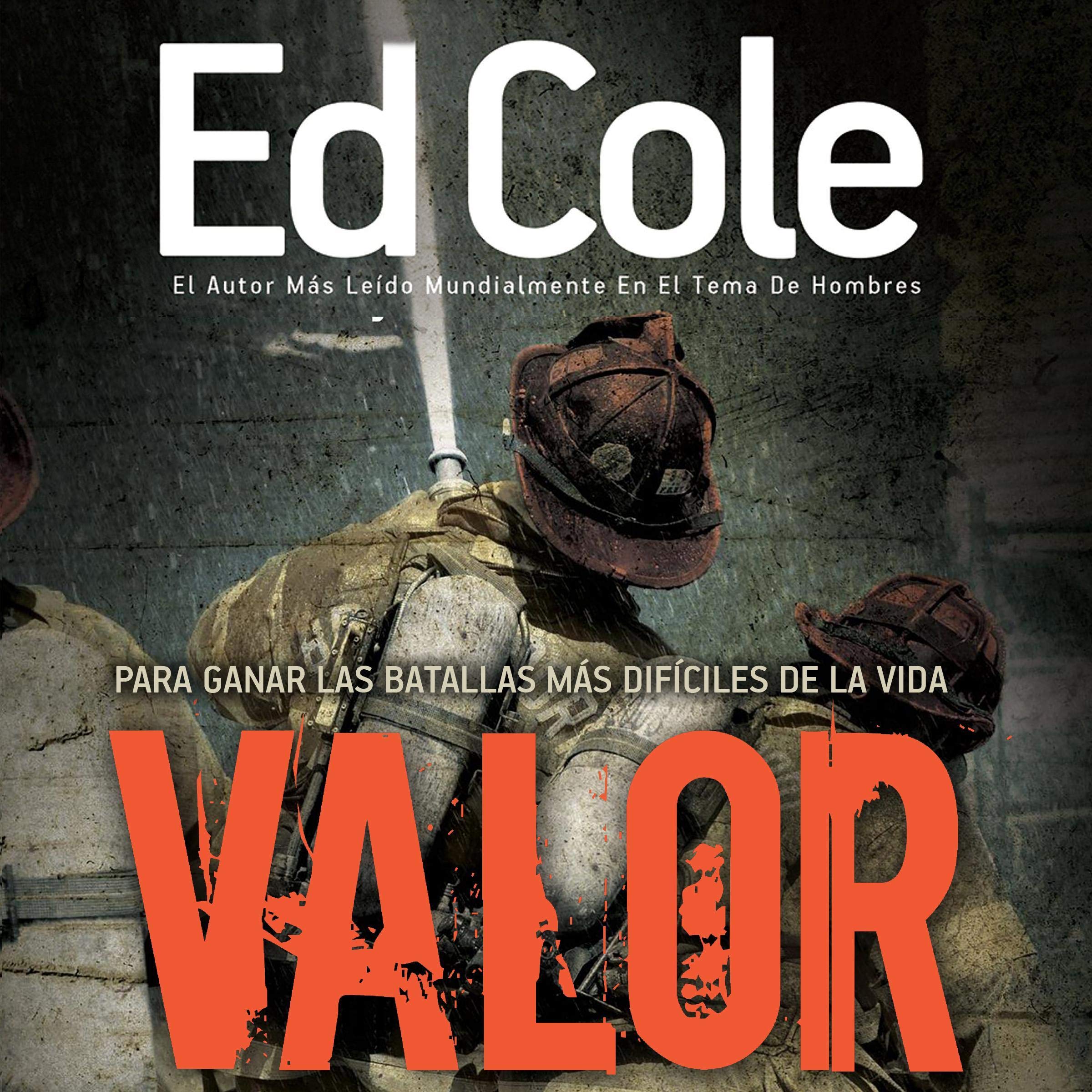 Valor: Para Ganar Las Batallas Más Difíciles de la Vida [Courage: Winning Life's Toughest Battles]