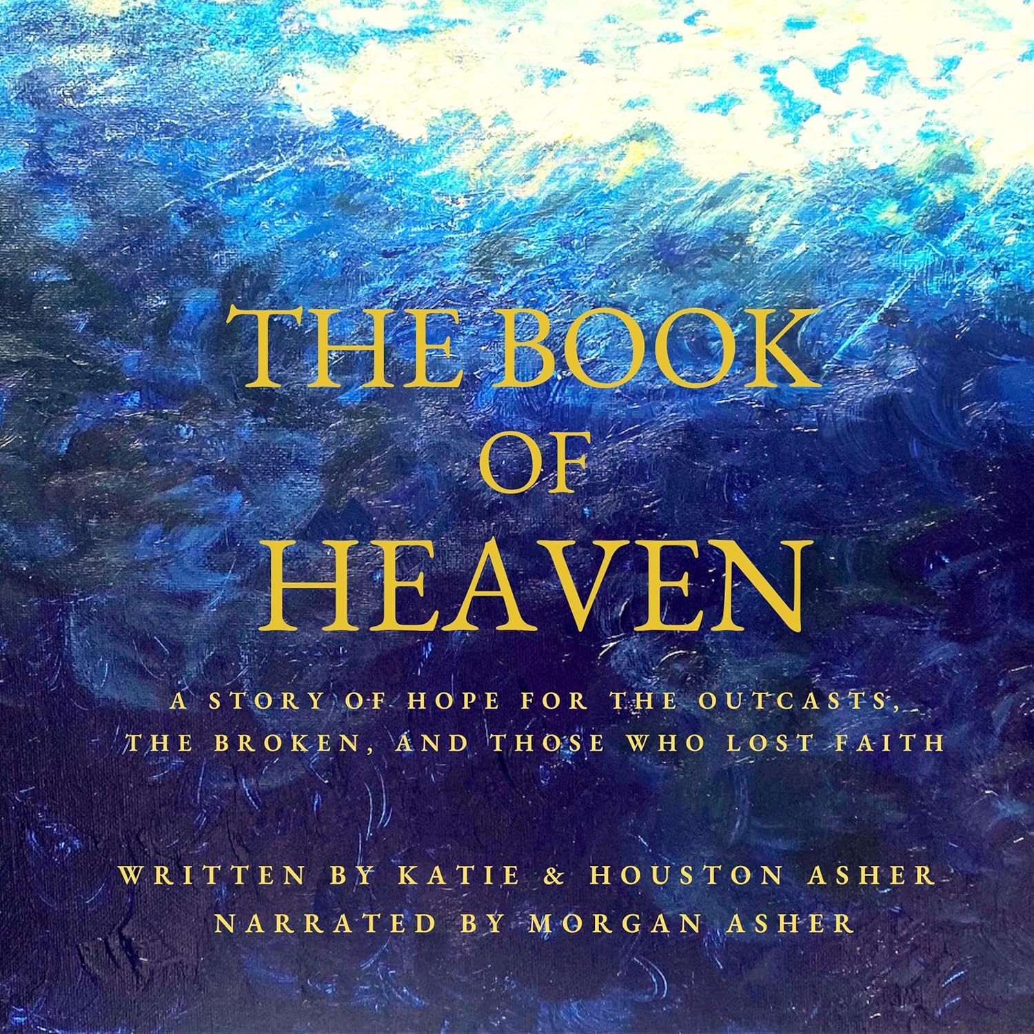 The Book of Heaven: A Story of Hope for the Outcasts, the Broken, and Those Who Lost Faith