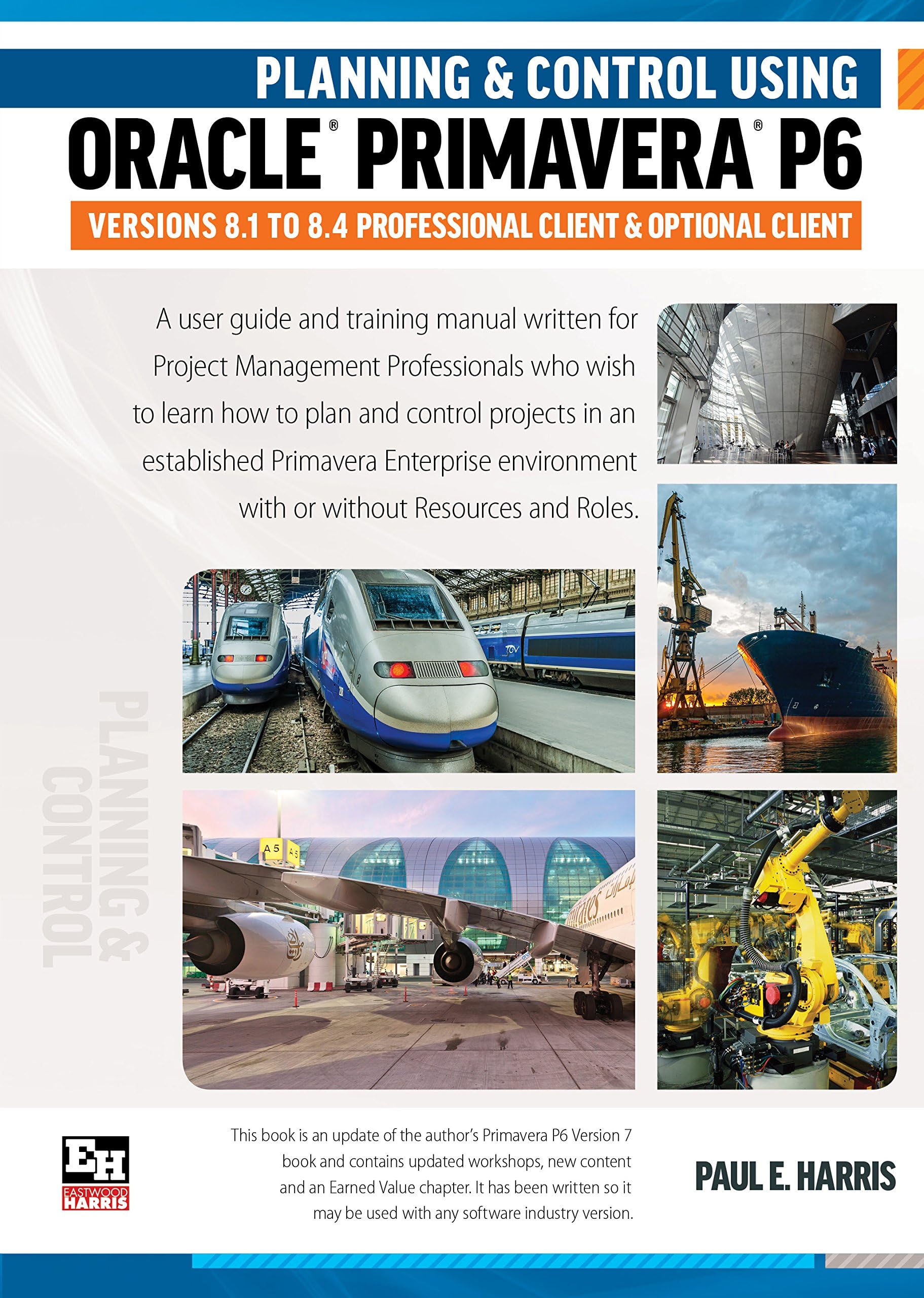 Planning and Control Using Oracle Primavera P6 Versions 8.1 to 8.4 Professional Client & Optional Client