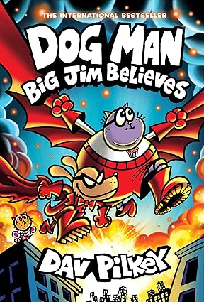 Dog Man: Big Jim Believes: A Graphic Novel