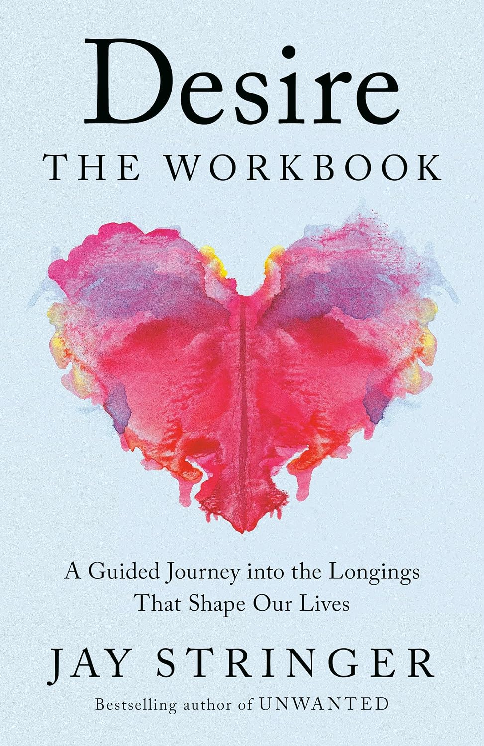 Desire: The Workbook: A Guided Journey into the Longings That Shape Our Lives