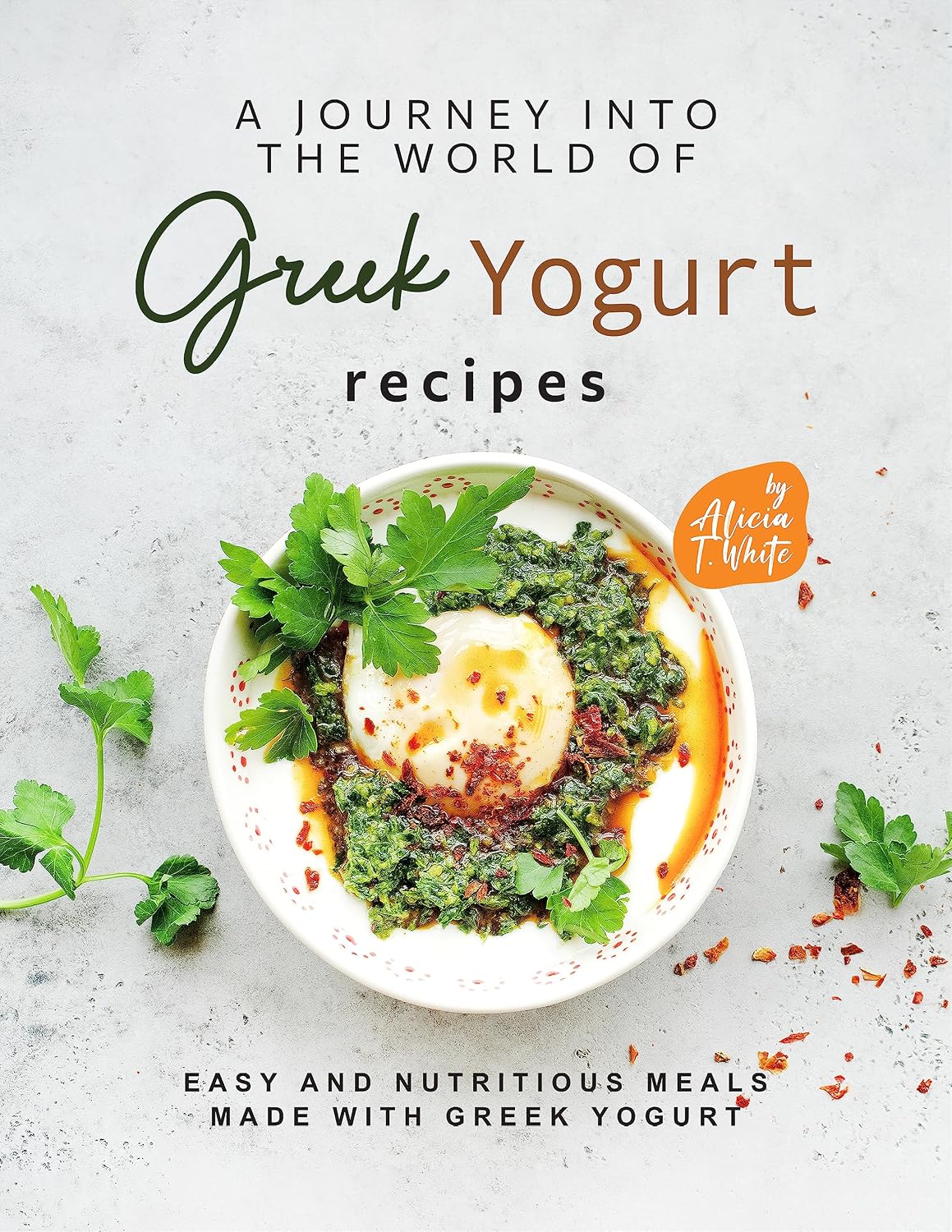 A Journey into the World of Greek Yogurt Recipes: Easy and Nutritious Meals Made with Greek Yogurt