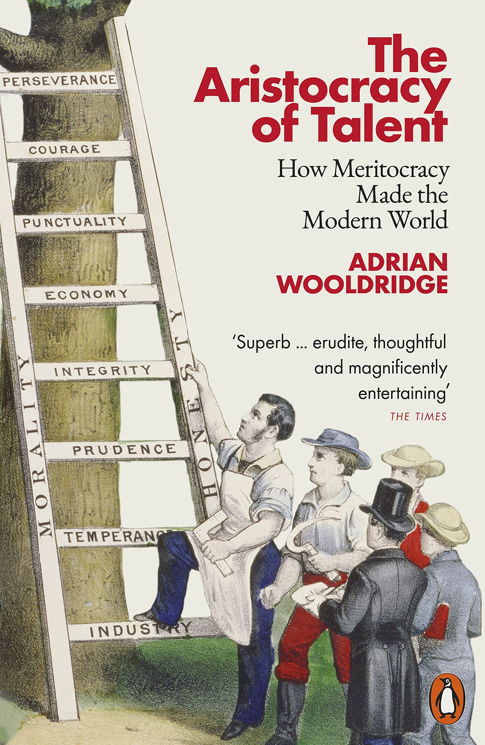 Penguin The Aristocracy of Talent: How Meritocracy Made the Modern World