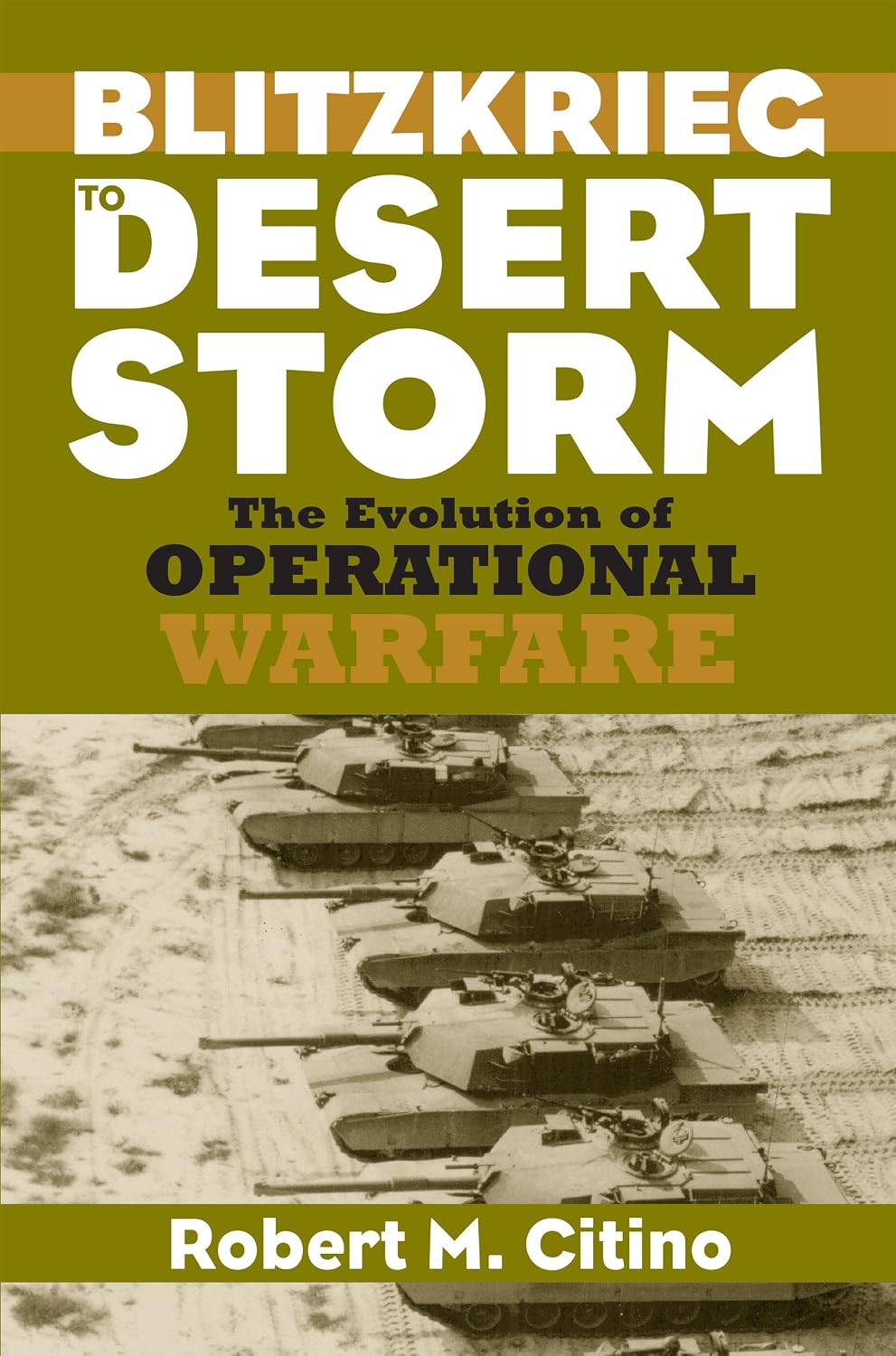 Blitzkrieg to Desert Storm: The Evolution of Operational Warfare (Modern War Studies)