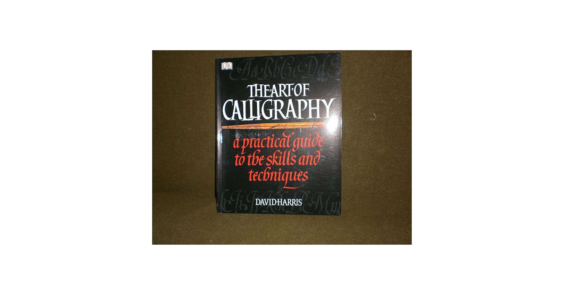 The ART of Calligraphy - David Harris 洋書 The Art of Calligraphy: A Practical Guide to the Skills and