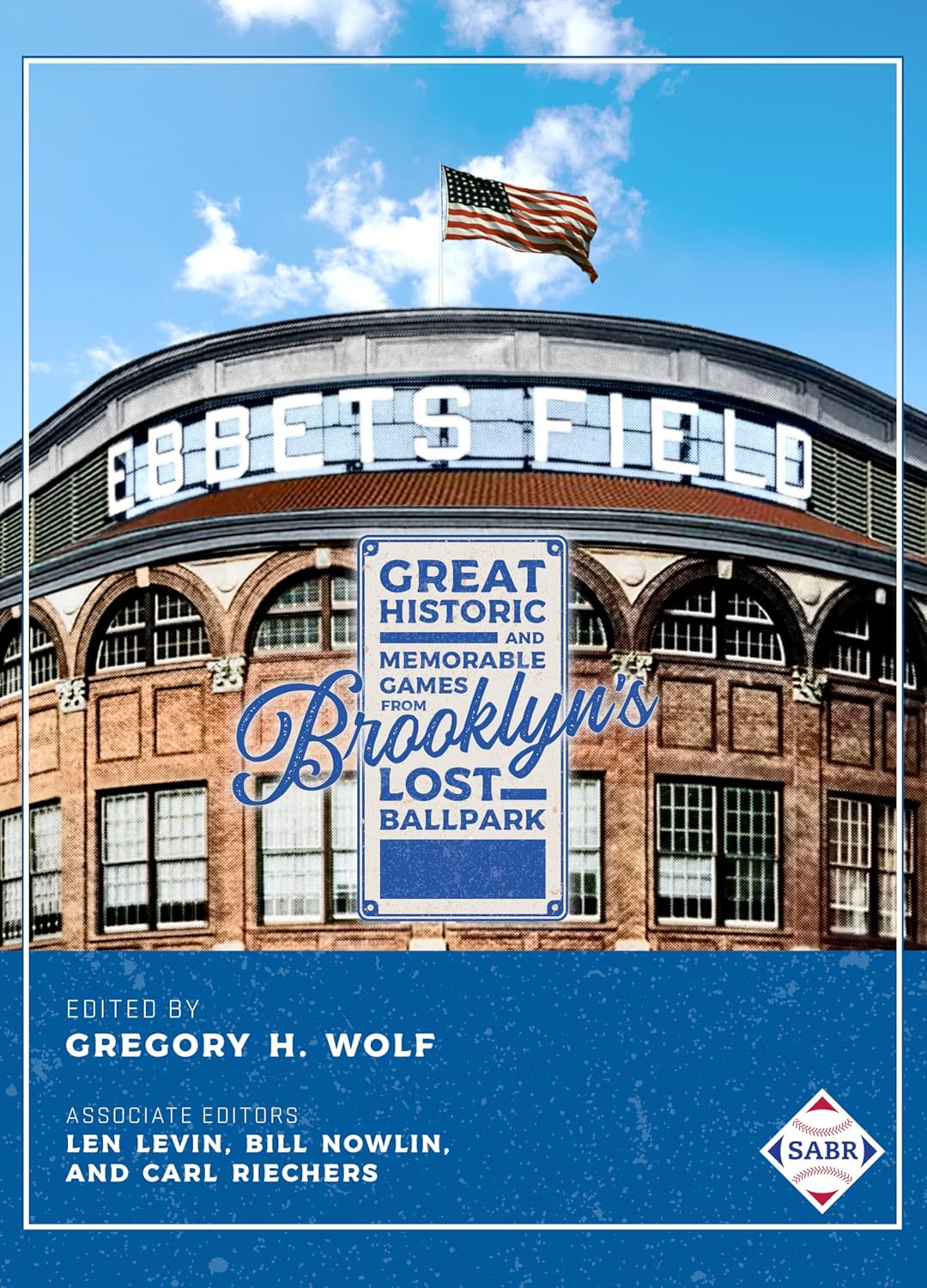 Ebbets Field: Great Historic and Memorable Games in Brooklyn #39 s Lost Ebbets Field: Great Historic and Memorable Games in Brooklyn #39 s Lost