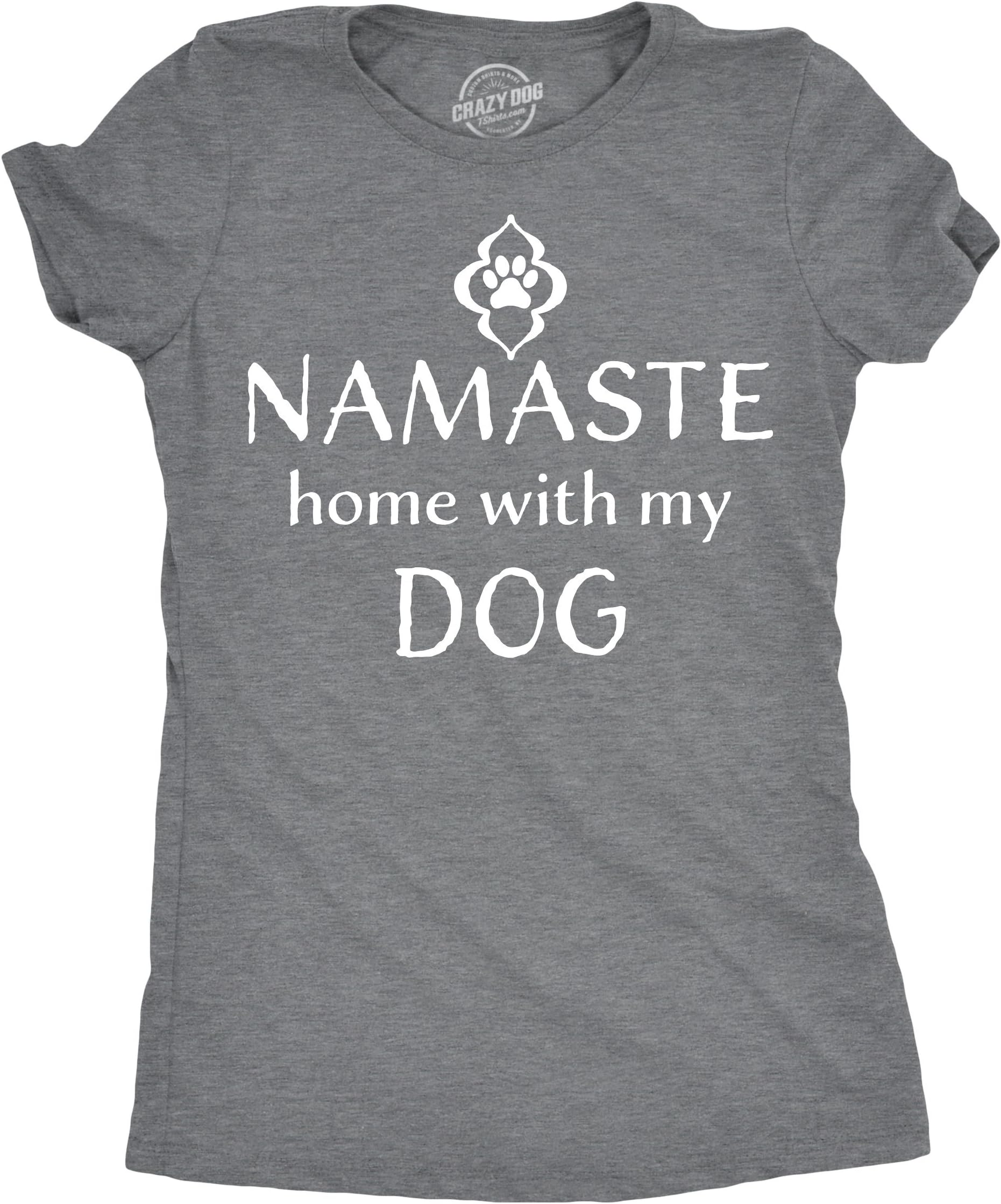 Womens Namaste Home with My Dog T Shirt Funny Yoga Puppy Owner Mom Ladies Tee