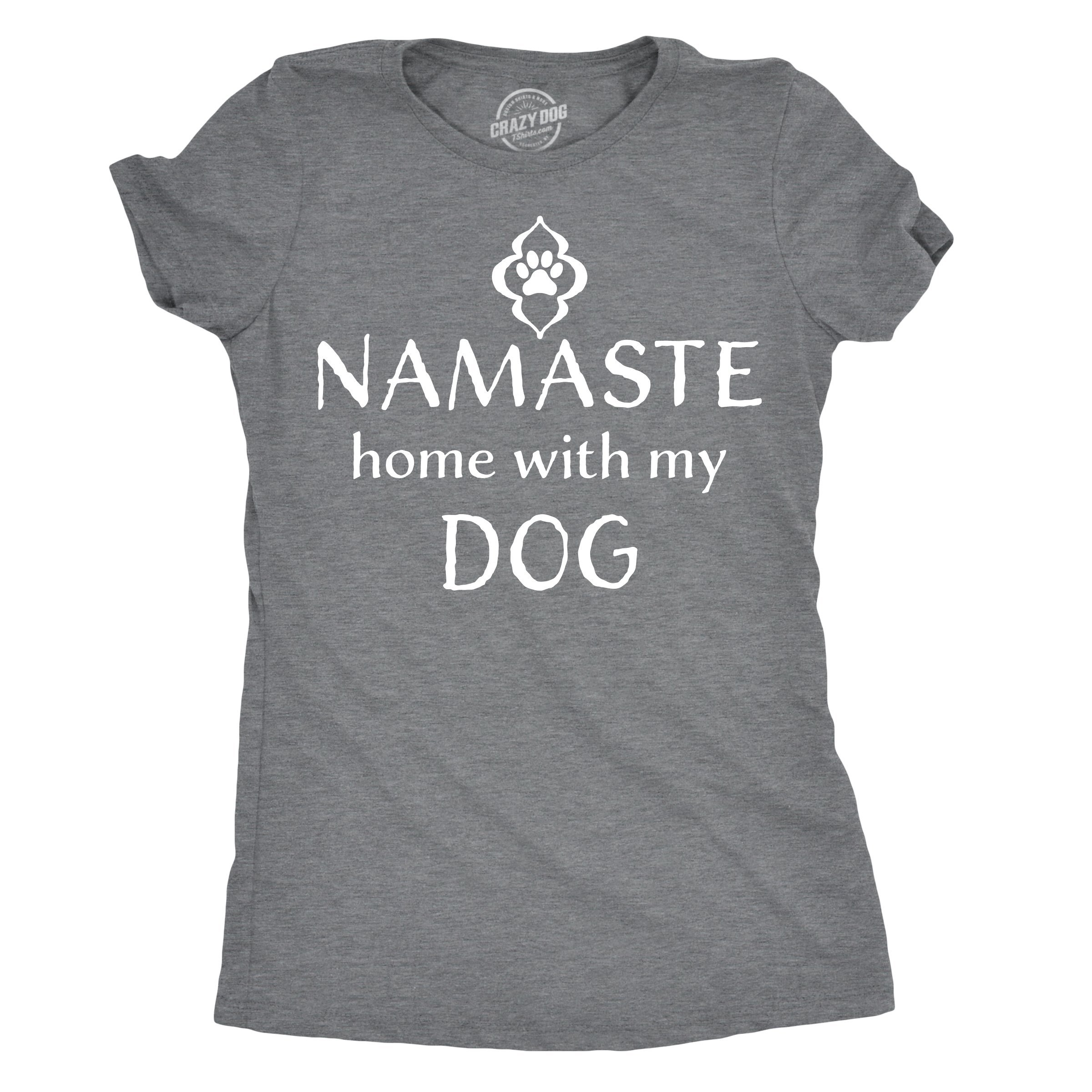 Womens Namaste Home with My Dog T Shirt Funny Yoga Puppy Owner Mom Ladies Tee