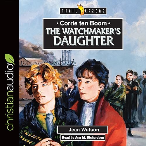 Corrie Ten Boom: The Watchmaker's Daughter: Trailblazers