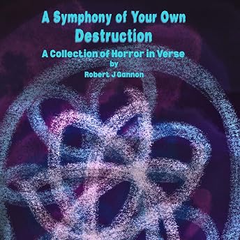 A Symphony of Your Own Destruction Audiobook by Robert Gannon episode artwork
