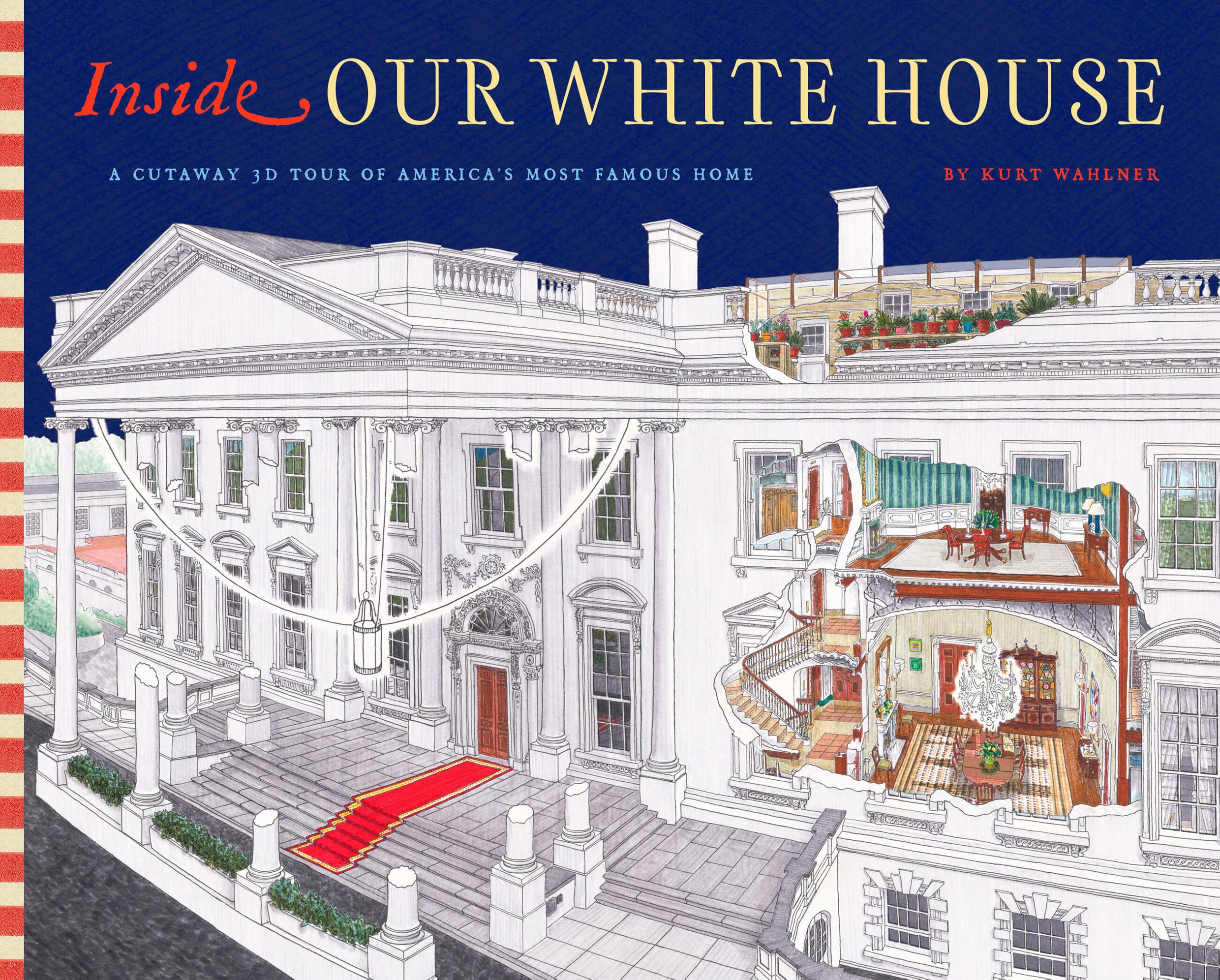 Inside the White House: A Cutaway Tour of America's Most Famous Home