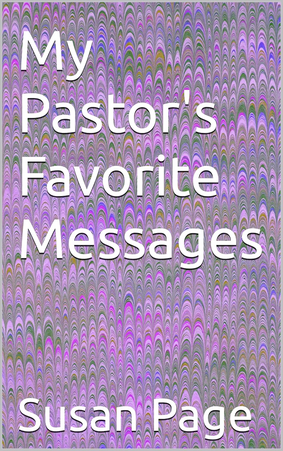 My Pastor's Favorite Messages