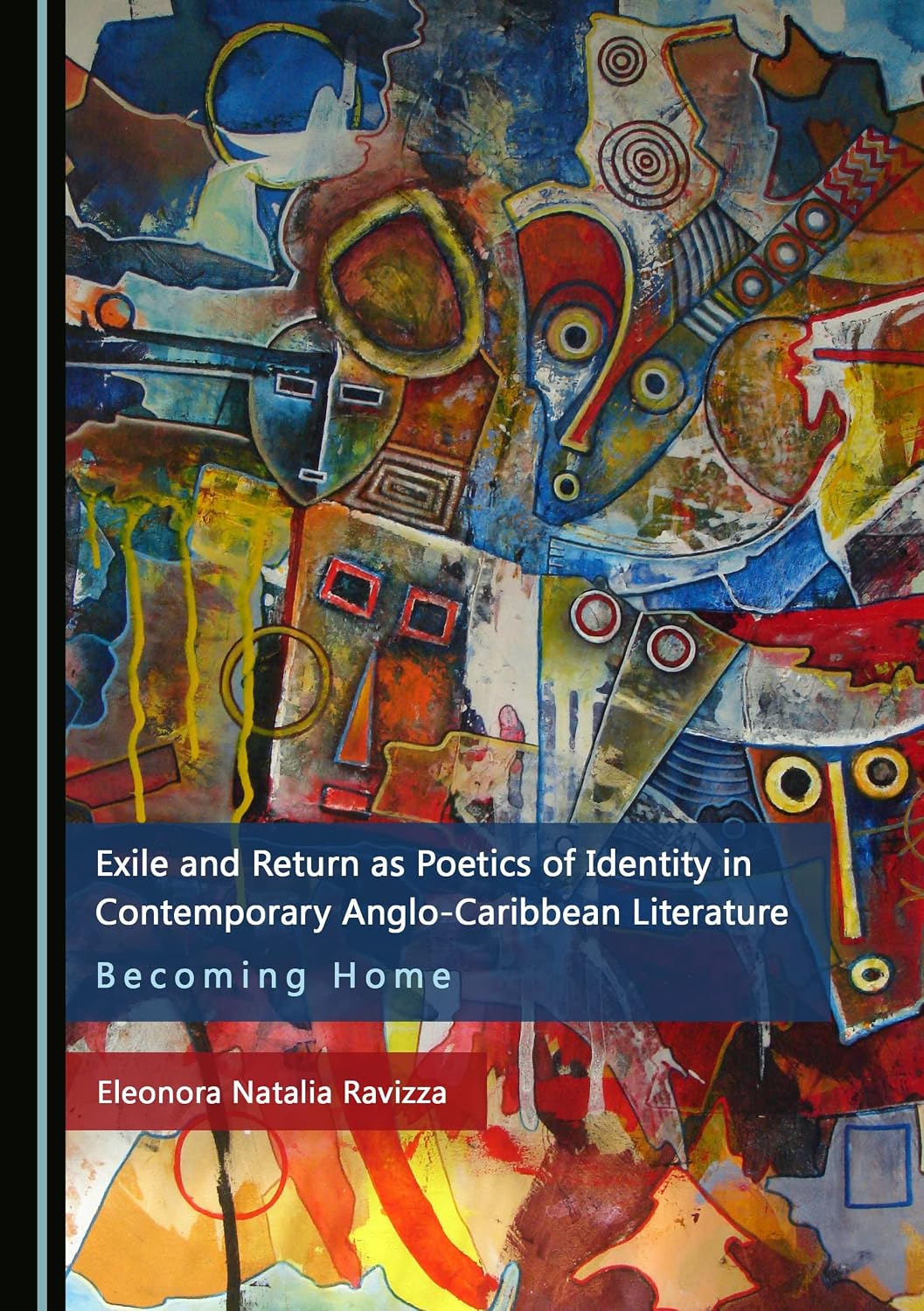 Exile and Return as Poetics of Identity in Contemporary Anglo-Caribbean Literature: Becoming Home