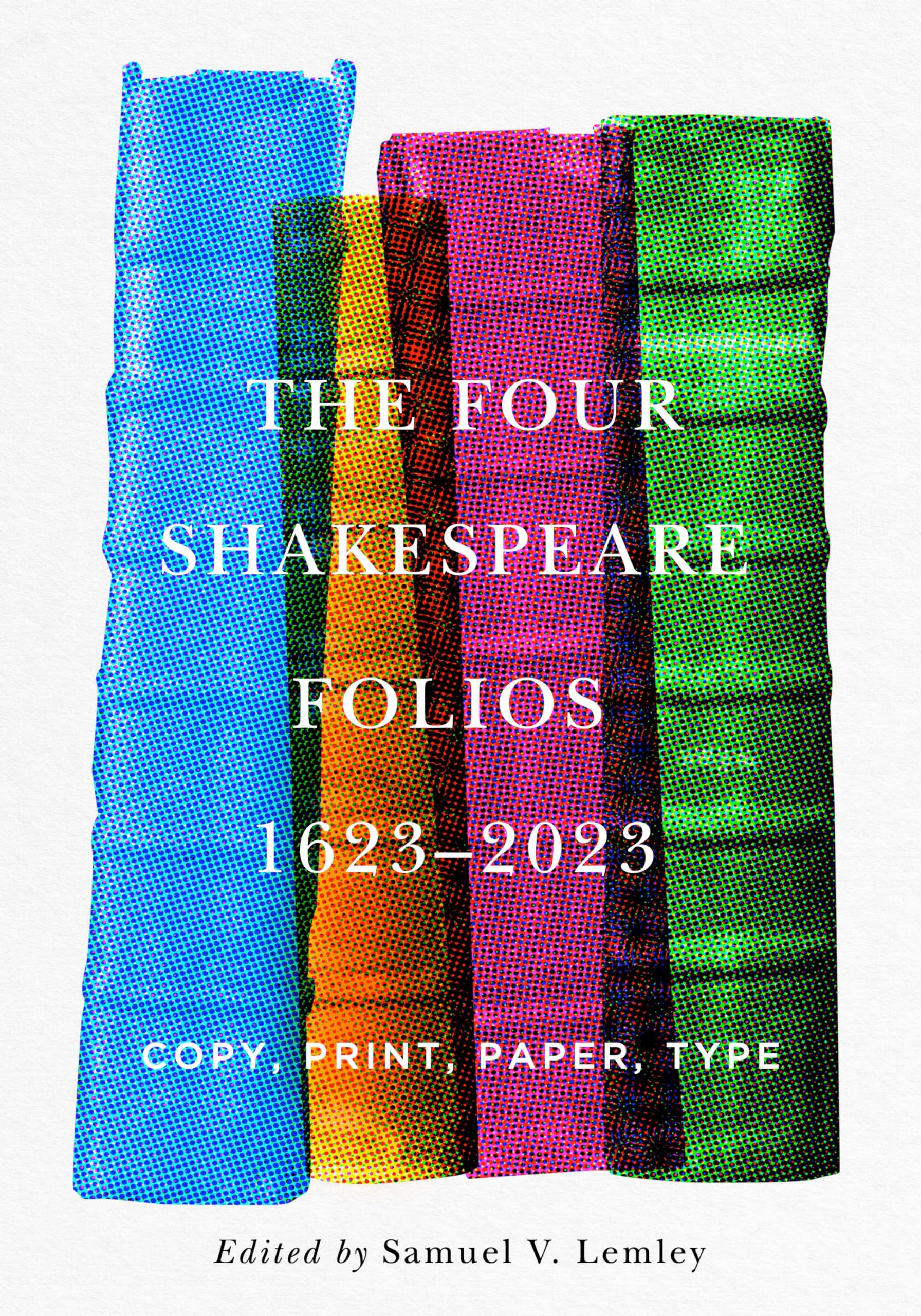 The Four Shakespeare Folios, 16232023 by Samuel V. Lemley - 9780271097329