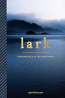 Algopix Similar Product 18 - Lark: Cooking Wild in the Northwest